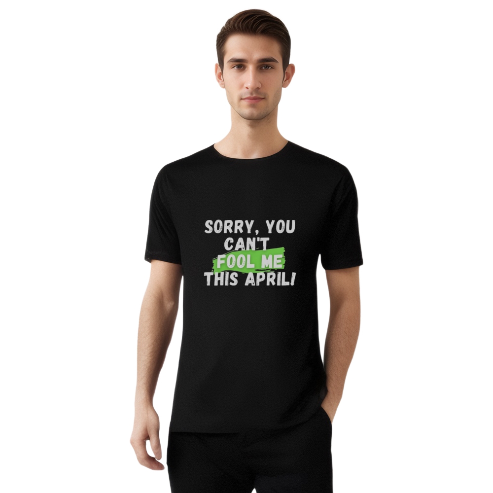 You Can't Fool Me This April April Fools' Day Printed T-shirt